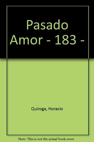 Pasado Amor, De Horacio Quiroga. Editorial Losada, Edición 1 En Español