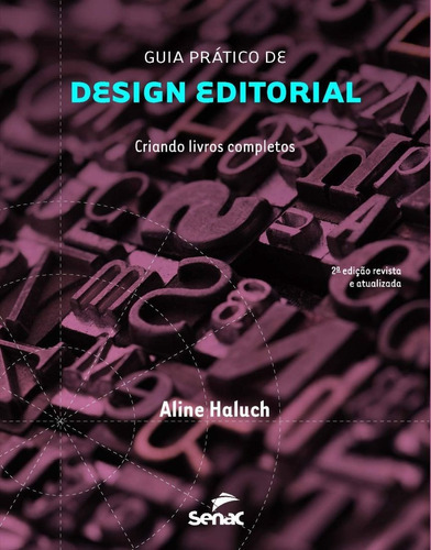 Guia Prático de Design Editorial. Criando Livros Completos, de Haluch, Aline. Editora Senac RJ, capa mole em português