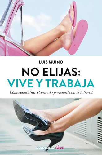 No Elijas: Vive Y Trabaja (edición Actualizada) - Muiño  - *
