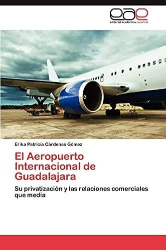 Libro: El Aeropuerto Internacional Guadalajara: Su Privat&..