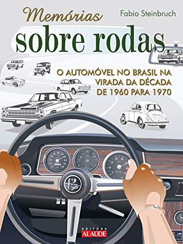 Libro Memórias Sobre Rodas 2 O Automóvel No Brasil Na Virada