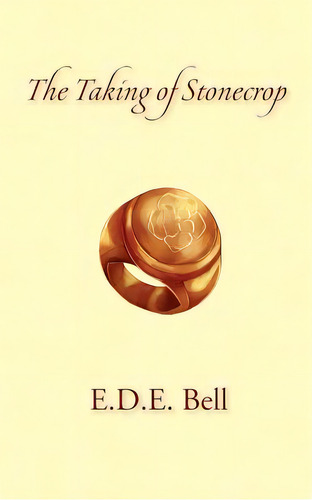 The Taking Of Stonecrop, De Bell, E. D. E.. Editorial Createspace, Tapa Blanda En Inglés