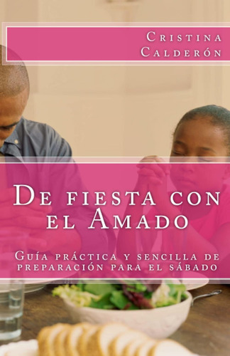 Libro: De Fiesta Con El Amado: Guía Práctica Y Sencilla De