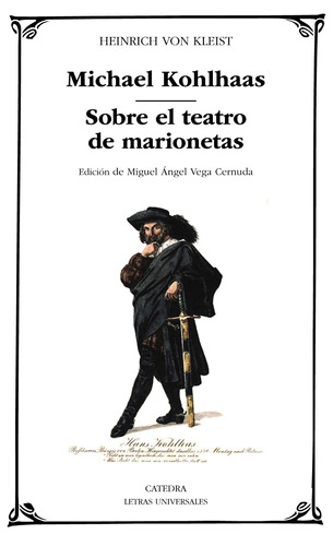 Michael Kohlhaas; Sobre el teatro de marionetas, de von Kleist, Heinrich. Editorial Cátedra, tapa blanda en español, 2021