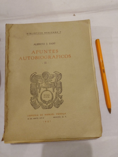 Apuntes Autobiográficos Ii. Alberto J. Pani. Porrúa, 1951