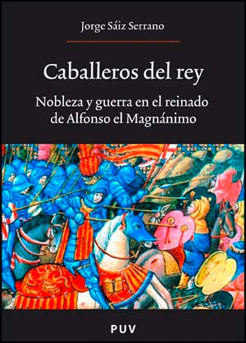 Caballeros Del Rey, De Jorge Sáiz Serrano. Editorial Publicacions De La Universitat De València, Tapa Blanda En Español, 2008