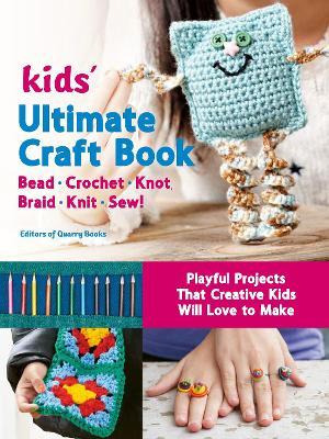 Libro Kids Ultimate Craft Book : Bead, Crochet, Knot, Bra...