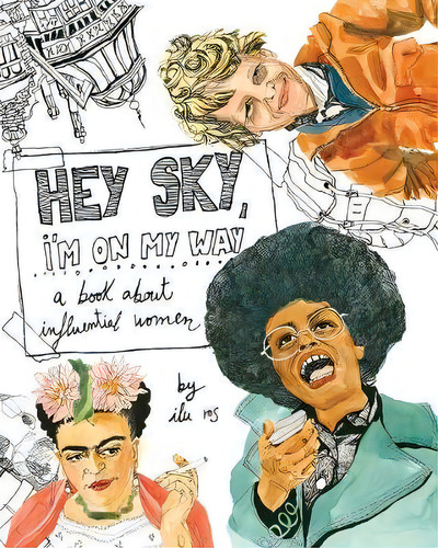 Hey Sky, I'm On My Way : A Book About Influential Women, De Ilu Ros. Editorial Lit Riot Press, Llc, Tapa Blanda En Inglés