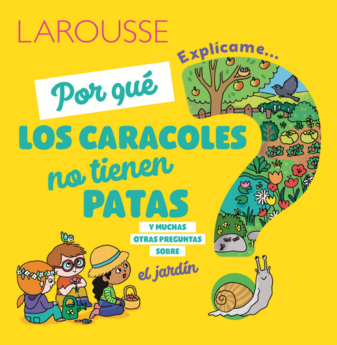 Explicame Por Qué Los Caracoles No Tienen Patas: Y Muchas Otras Preguntas Sobre El Jardín, De Vários Autores. Editorial Difusora Larousse De Colombia Ltda., Tapa Dura, Edición 2018 En Español