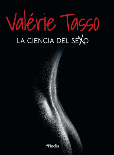 La Ciencia Del Sexo. Valérie Tasso