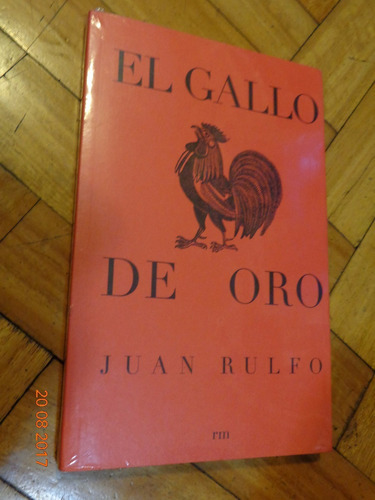 El Gallo De Oro. Juan Rulfo. Nuevo. Cerrado&-.