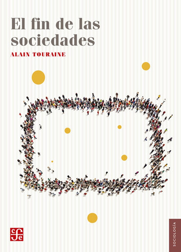 El Fin De Las Sociedades, Touraine, Ed. Fce