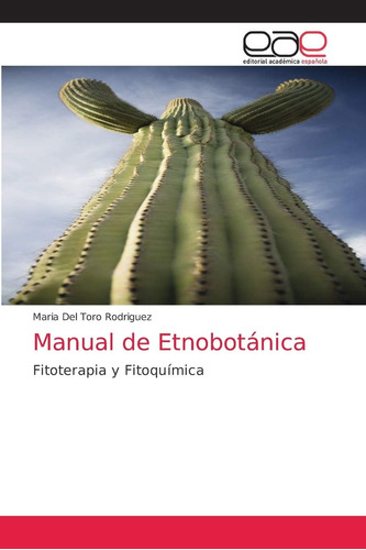 Libro: Manual De Etnobotánica: Fitoterapia Y Fitoquímica (sp