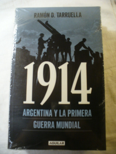 1914 Argentina Y La Primera Guerra Mundial - Ramón Tarruella