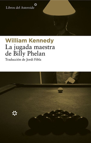 La Jugada Maestra De Billy Phelan / William Kennedy