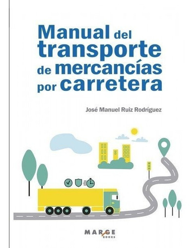 Transporte De Mercancias Por Carretera ( Edicion Actualizada), De Jose Manuel Ruiz Rodriguez. Editorial Icg Marge, Sl, Tapa Blanda En Español