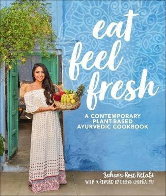 Eat Feel Fresh : A Contemporary Plant-based Ayurv (original)