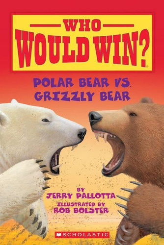 Polar Bear V. Grizzly Bear - Who Would Win? Kel Ediciones