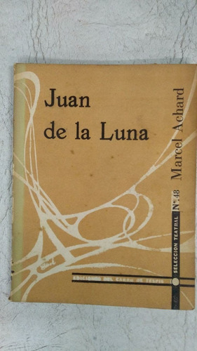 Juan De La Luna - Marcel Achard - Teatro