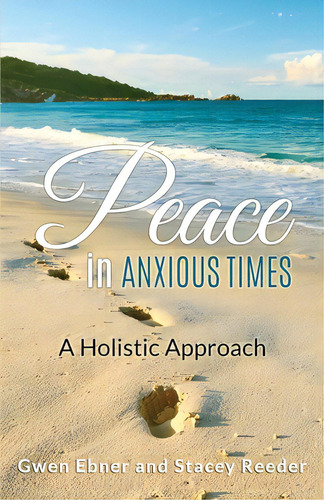 Peace In Anxious Times: A Holistic Approach, De Reeder, Stacey. Editorial Lightning Source Inc, Tapa Blanda En Inglés