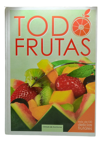 Todo Frutas - Circulo De Lectores - Cocina - Recetas -  2014