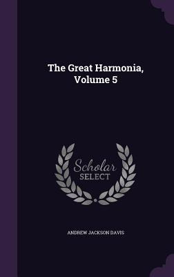 Libro The Great Harmonia, Volume 5 - Davis, Andrew Jackson