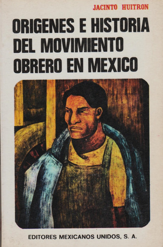 Orígenes E Historia Del Movimiento Obrero En México