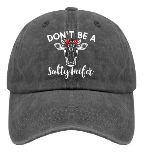 Dont Be A Salty Heifer Con Diseño Cabeza Vaca Gorras Negro