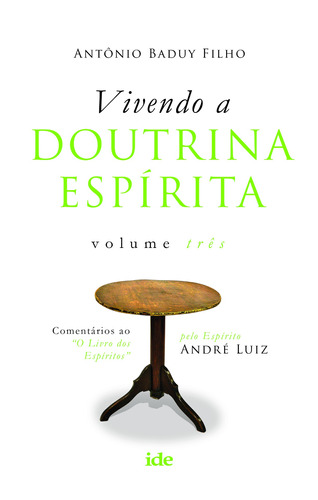 Vivendo a doutrina Espírita Vol. III, de Baduy Filho, Antônio/ André Luiz ( Espírito). Editora Instituto de Difusão Espírita, capa mole em português, 2010
