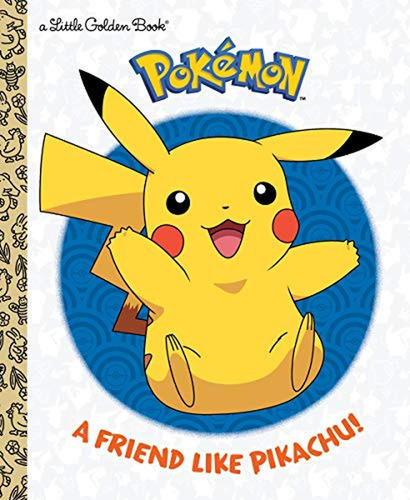 A Friend Like Pikachu! (Pokémon) (Little Golden Book) (Libro en Inglés), de Chlebowski, Rachel. Editorial Golden Books, tapa pasta dura, edición illustrated en inglés, 2019