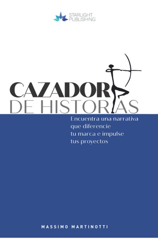 Libro: Cazador De Historias: Encuentra Una Narrativa Que Tu