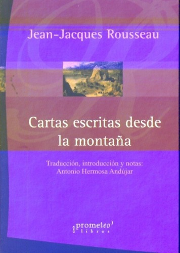 Cartas Escritas Desde La Montaña - Rousseau, Jean-ja, De Rousseau, Jean-jacques. Editorial Prometeo Libros En Español