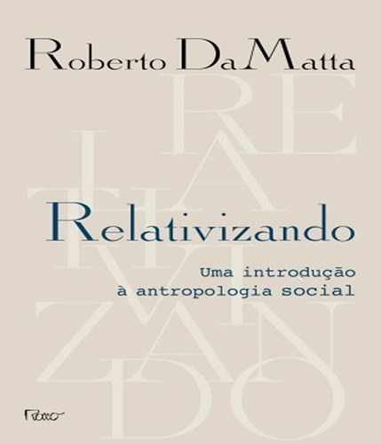 Relativizando, De Damatta, Roberto. Editora Rocco, Capa Mole Em Português