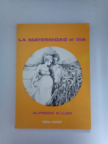 La Maternidad Al Día - Alfredo Bauer