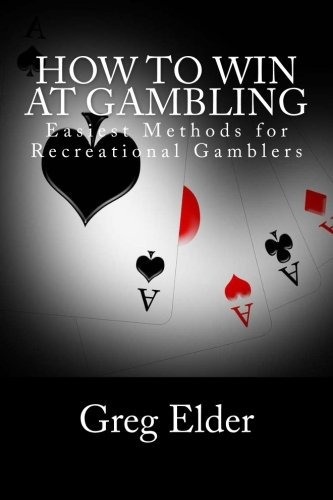 How To Win At Gambling Easiest Methods For Recreational Gamb