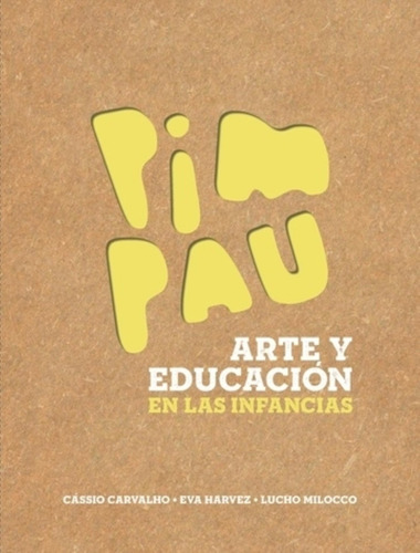 Pim Pau - Arte Y Educacion En Las Infancias - Harvez