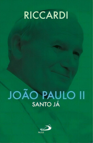 João Paulo II, de Riccardi Andrea. Paulus Editora, edição 1 em português
