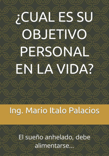 Libro: ¿cual Es Su Objetivo Personal En La Vida?: El Sueño A