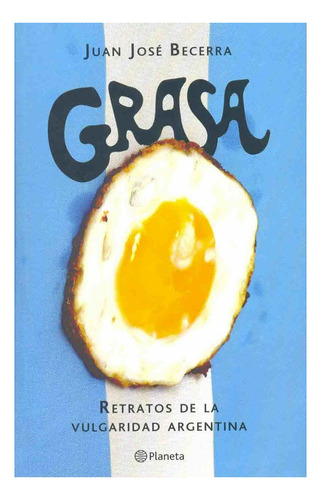 Grasa - Juan José Becerra