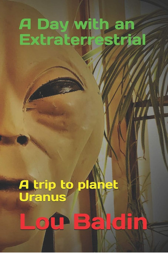 Libro: A Day With An Extraterrestrial: A Trip To Planet Uran