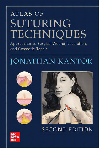 Atlas Of Suturing Techniques: Approaches To Surgical Wound, Laceration, And Cosmetic Repair, Seco..., De Kantor, Jonathan. Editorial Mcgraw Hill Education & Medic, Tapa Blanda En Inglés