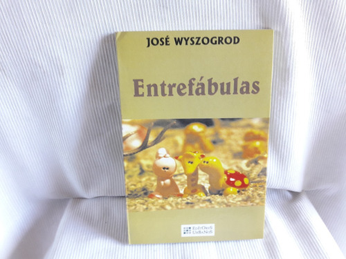 Entrefabulas Jose Wyszogrod Ed. Urbanos