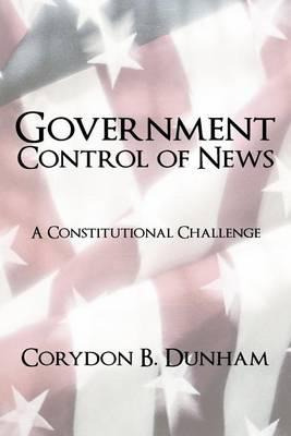 Libro Government Control Of News - Corydon B Dunham