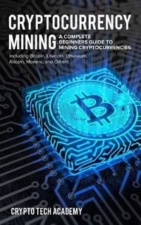 Cryptocurrency Mining - Crypto Tech Academy (paperback)