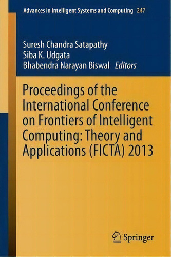 Proceedings Of The International Conference On Frontiers Of Intelligent Computing: Theory And App..., De Suresh Chandra Satapathy. Editorial Springer International Publishing Ag, Tapa Blanda En Inglés