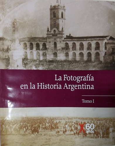  La Fotografia En La Historia Argentina Tomo 1, 2, Y 3 Nvos