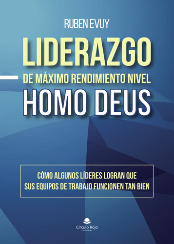 Liderazgo De Máximo Rendimiento Nivel Homo Deus, De Evuy  Ruben.. Grupo Editorial Círculo Rojo Sl, Tapa Blanda, Edición 1.0 En Español