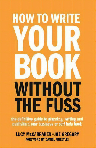 How To Write Your Book Without The Fuss, De Lucy Mccarraher. Editorial Rethink Press, Tapa Blanda En Inglés