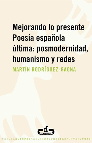 Mejorando Lo Presente. Poesía Española Última -   - *