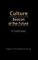 Libro Culture : Beacon Of The Future - D. Paul Schafer